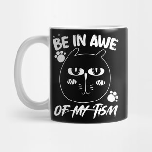 funny quote Be In Awe Of My Tism with cat design for men woman Mug